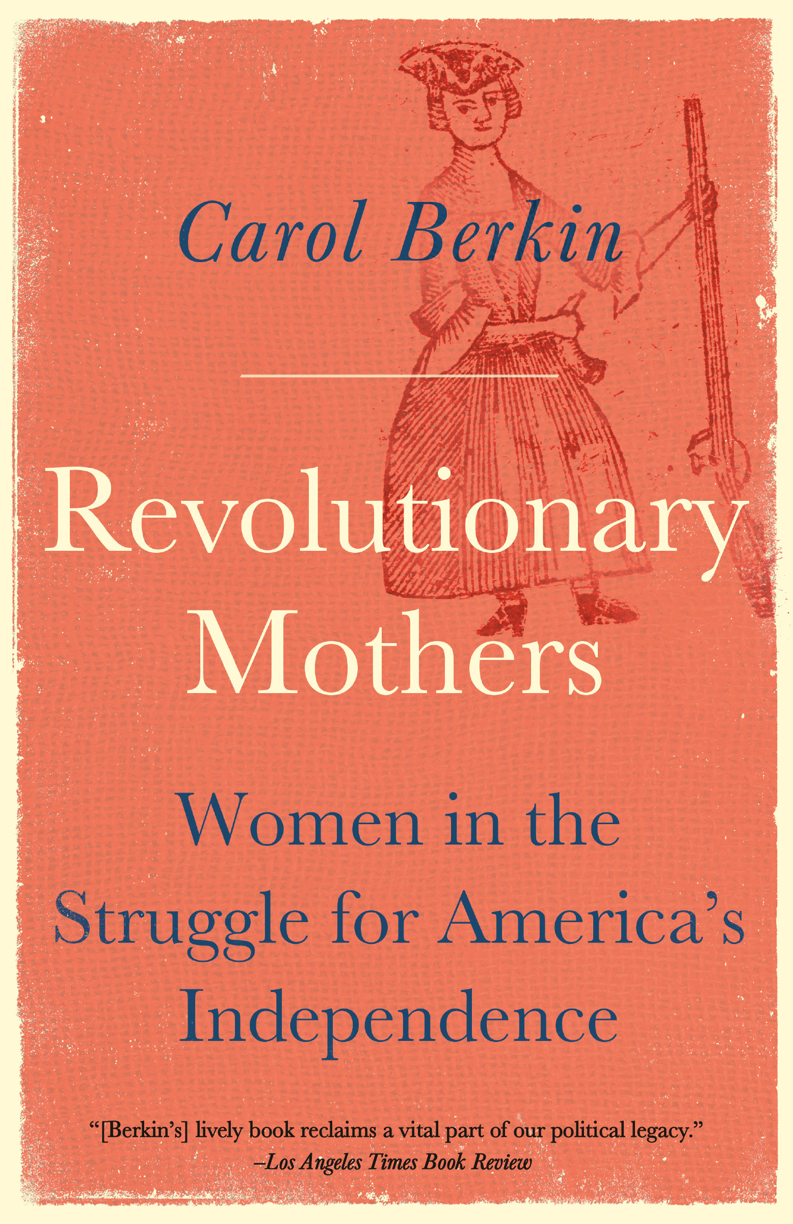 Revolutionary Mothers: Women in the Struggle for America's Independence (Vintage)