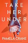 Take Her Under: A...