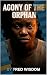 THE AGONY OF THE ORPHAN : A...