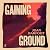 Gaining Ground