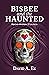 Bisbee and the Haunted: Psy...