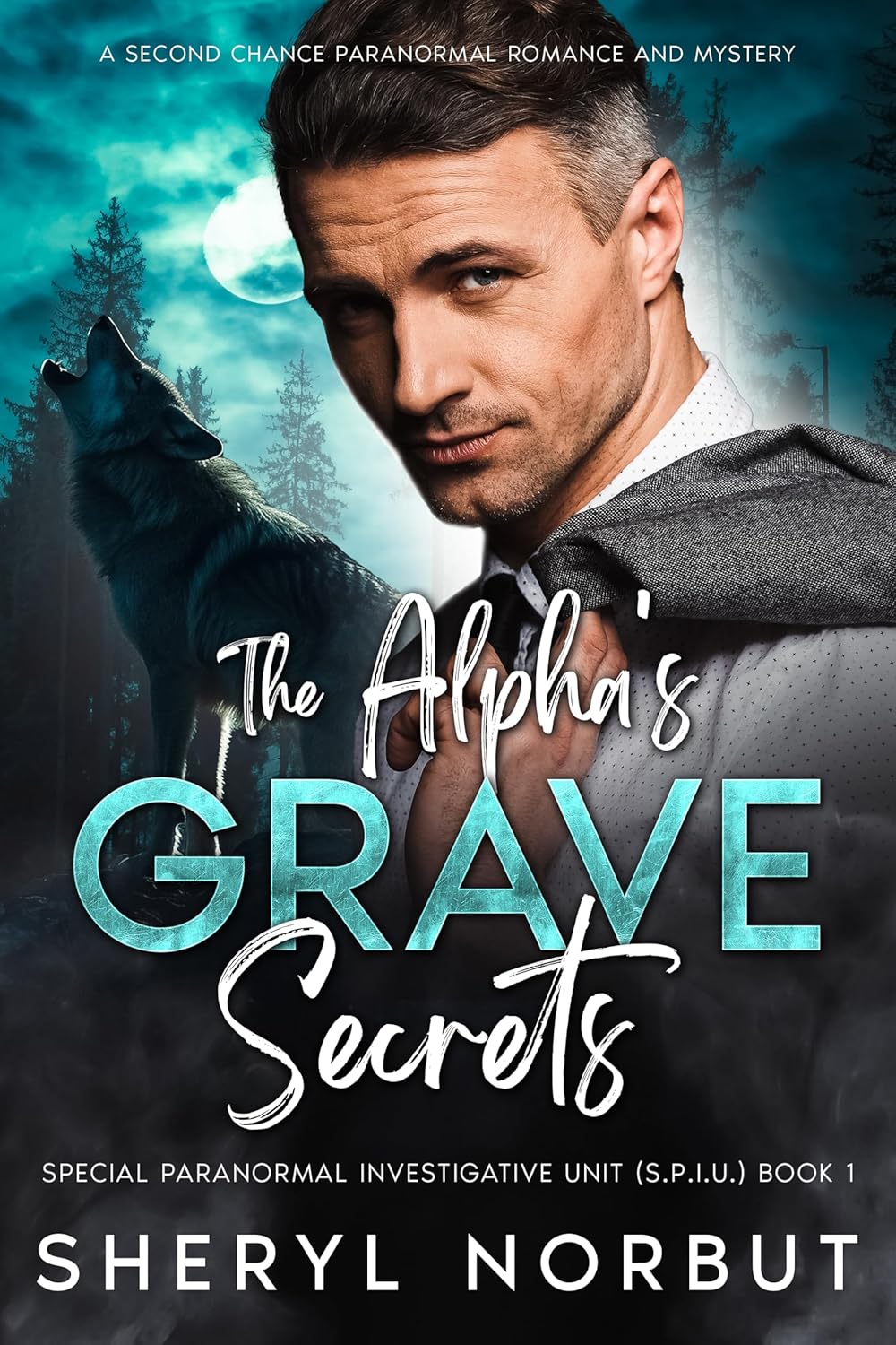 The Alpha's Grave Secrets (The Special Paranormal Investigative Unit [S.P.I.U.] #1)