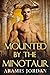 Mounted by the Minotaur by Aramis Jordan