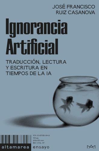 Ignorancia Artificial: Traducción, lectura y escritura en tiempos de la IA (Paperback)