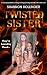 Twisted Sister: An absolutely addictive and page-turning psychological thriller with a killer twist
