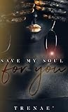 Save My Soul For ...