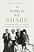 A World We Share: Hannah Ar...