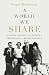 A World We Share by Roger Berkowitz