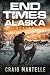 Return: An Alaskan Post-Apocalyptic Survival (End Times Alaska Book 3)
