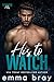 His to Watch: A Steamy Forced Proximity Romance (Forever His)