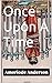 Once Upon A Time by Amoriode Anderson Once Upon A Time by Amoriode Anderson