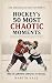Hockey's 50 Most Chaotic Mo...