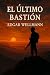 El último bastión: 120 días en el umbral de la montaña (Spanish Edition)
