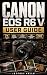 CANON EOS R6 V USER GUIDE: ...