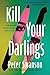 Kill Your Darlings by Peter Swanson Kill Your Darlings by Peter Swanson