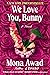 We Love You, Bunny: A Novel