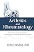 Arthritis and Rheumatology: My Wonderful Six-Decade Experience. Amazing History, Current Management, Future Outlook