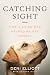 Catching Sight: How a Guide...