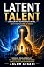 Latent Talent: Unlocking Hu...