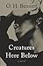 Creatures Here Below: A Novel