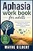 APHASIA WORK BOOK FOR ADULT...