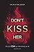 Don't kiss her: Wenn Nähe g...