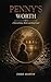 Penny's Worth: A Story of G...