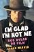 I'm Glad I'm Not Me: Bob Dy...