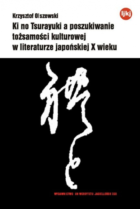 Ki no Tsurayuki a poszukiwanie tożsamości kulturowej w literaturze japońskiej X wieku