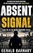 ABSENT SIGNAL (DARK FREQUENCY Book 1) by Gerald Barnaby