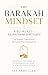 THE BARAKAH MINDSET: Unlock...