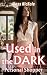 Used in the Dark: Personal ...