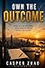 Own the Outcome by Casper Zhao