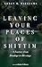 Leaving Your Places of Shit...
