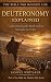 Deuteronomy Explained: Understanding the Book and Its Message for Today (The Bible for Modern Life Series 11)