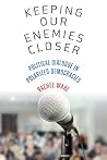 Keeping Our Enemies Closer by Rachel Wahl