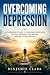 OVERCOMING DEPRESSION: "A C...