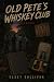 Old Pete's Whiskey Club