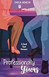 Professionally Yours by Kayla Ashlyn