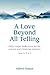 A Love Beyond All Telling: ...