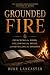 Grounded Fire by Duke Lancaster
