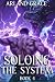 Soloing the System Book 4: A LitRPG Apocalypse Adventure