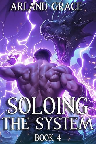 Soloing the System Book 4: A LitRPG Apocalypse Adventure (Kindle Edition)