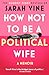 How Not to Be a Political Wife by Sarah Vine