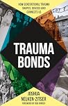 Trauma Bonds by Joshua Nelken-Zitser Trauma Bonds by Joshua Nelken-Zitser