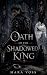 Oath of the Shadowed King: ...