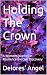Holding The Crown: A Womens...