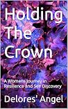 Holding The Crown by Delores' Angel