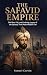 The Safavid Empire: The Ris...