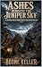Ashes Beneath the Juniper Sky by Boone Keller